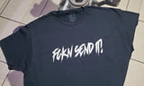 Fckn Send It! T-Shirt